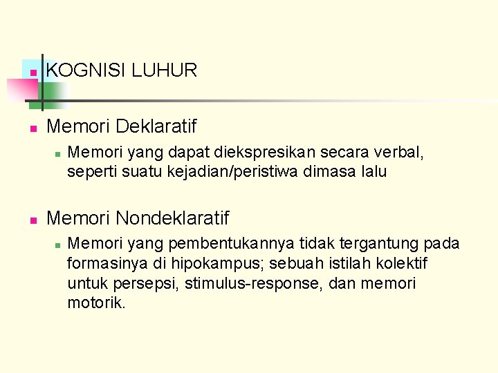 n KOGNISI LUHUR n Memori Deklaratif n n Memori yang dapat diekspresikan secara verbal,