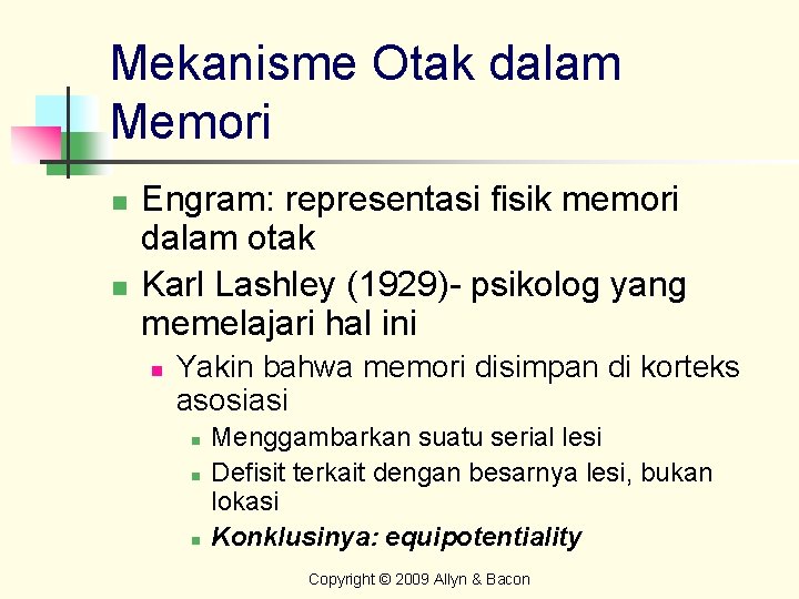 Mekanisme Otak dalam Memori n n Engram: representasi fisik memori dalam otak Karl Lashley