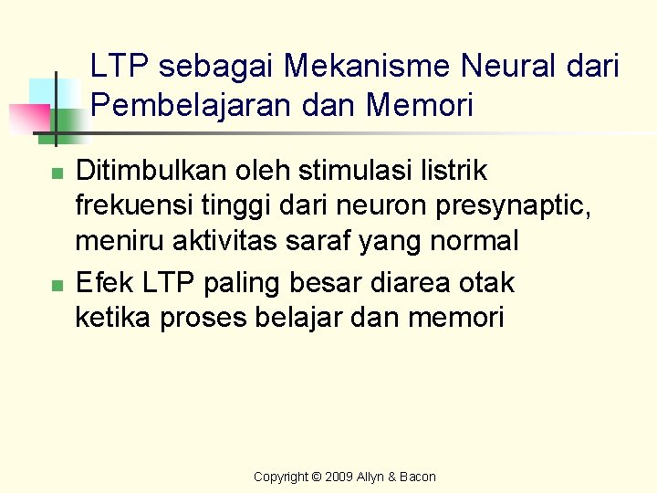 LTP sebagai Mekanisme Neural dari Pembelajaran dan Memori n n Ditimbulkan oleh stimulasi listrik