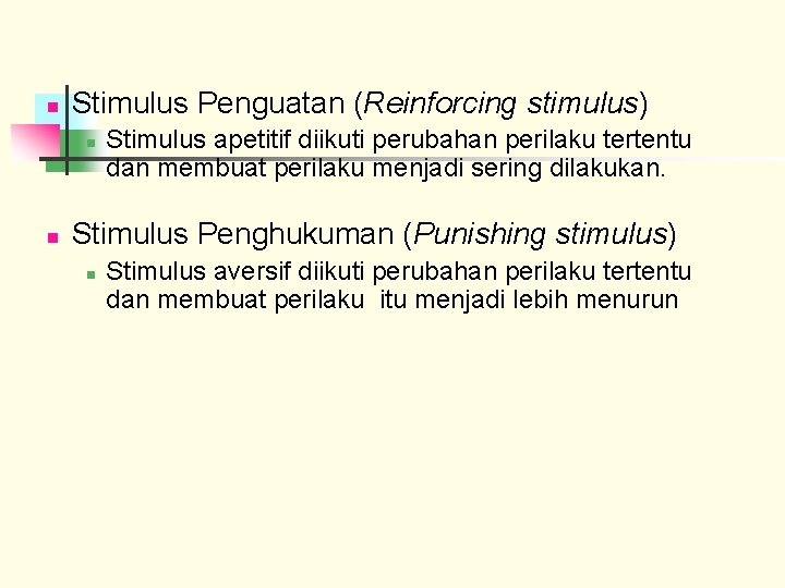 n Stimulus Penguatan (Reinforcing stimulus) n n Stimulus apetitif diikuti perubahan perilaku tertentu dan