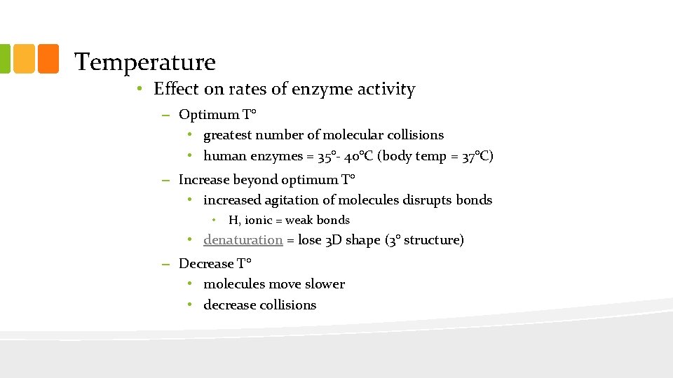 Temperature • Effect on rates of enzyme activity – Optimum T° • greatest number