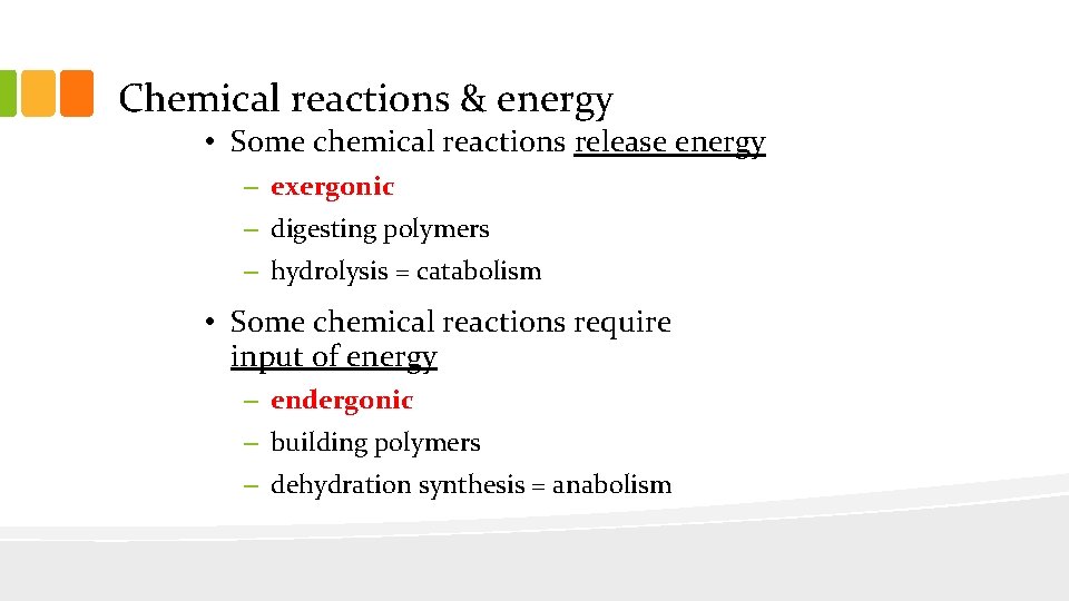 Chemical reactions & energy • Some chemical reactions release energy – exergonic – digesting