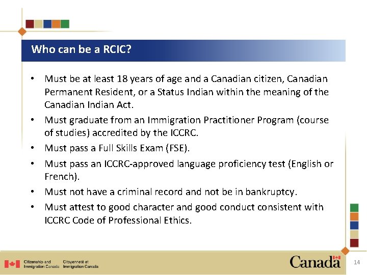 Who can be a RCIC? • Must be at least 18 years of age