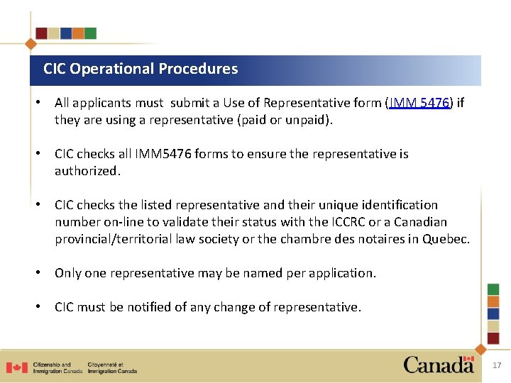 CIC Operational Procedures • All applicants must submit a Use of Representative form (IMM