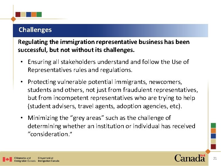 Challenges Regulating the immigration representative business has been successful, but not without its challenges.