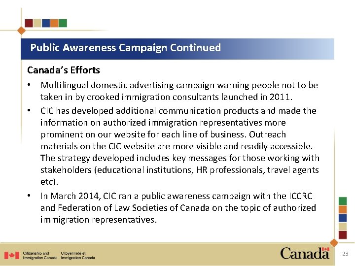 Public Awareness Campaign Continued Canada’s Efforts • Multilingual domestic advertising campaign warning people not
