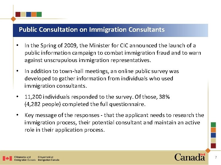 Public Consultation on Immigration Consultants • In the Spring of 2009, the Minister for