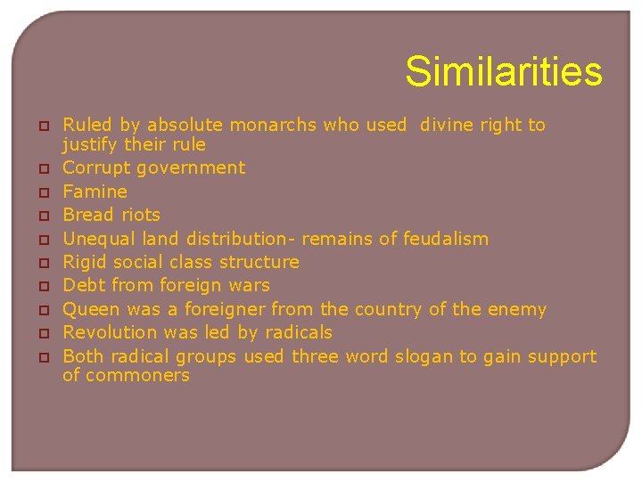 Similarities p p p p p Ruled by absolute monarchs who used divine right