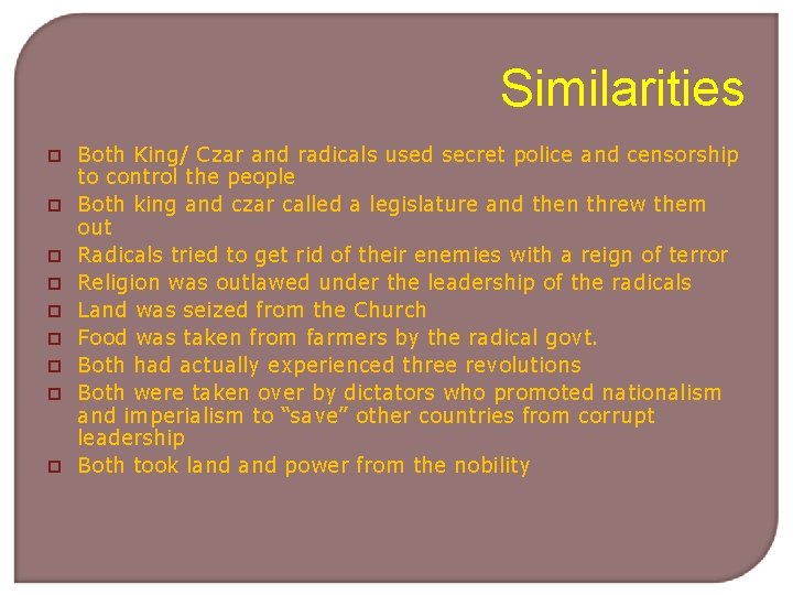 Similarities p p p p p Both King/ Czar and radicals used secret police