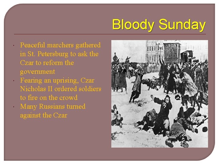 Bloody Sunday Peaceful marchers gathered in St. Petersburg to ask the Czar to reform