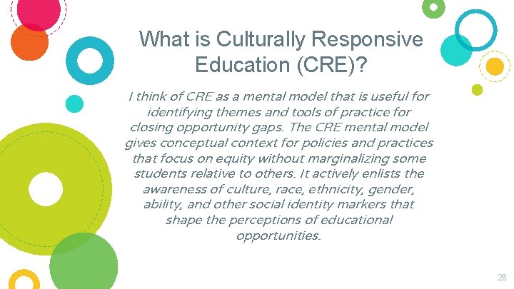 What is Culturally Responsive Education (CRE)? I think of CRE as a mental model