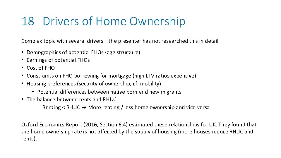 18 Drivers of Home Ownership Complex topic with several drivers – the presenter has