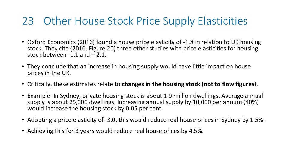 23 Other House Stock Price Supply Elasticities • Oxford Economics (2016) found a house