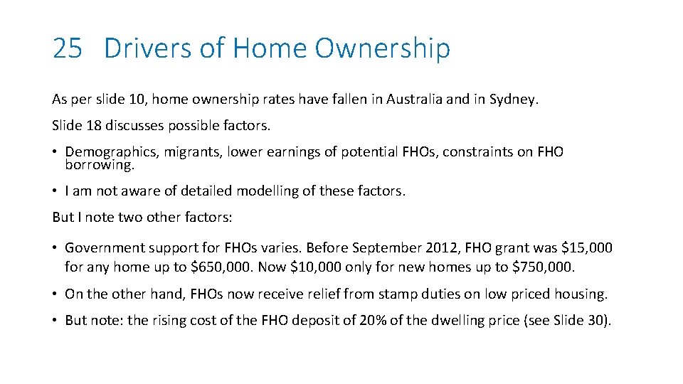 25 Drivers of Home Ownership As per slide 10, home ownership rates have fallen