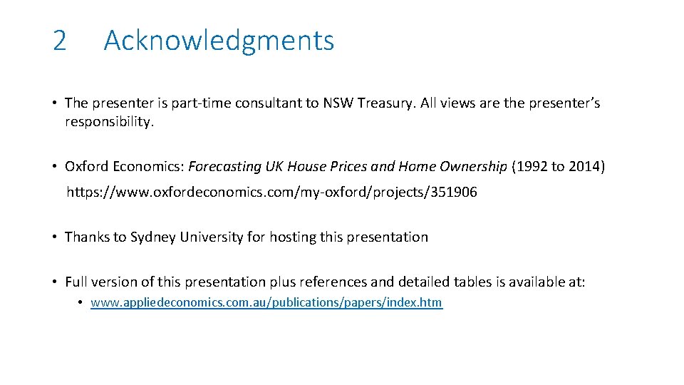 2 Acknowledgments • The presenter is part-time consultant to NSW Treasury. All views are