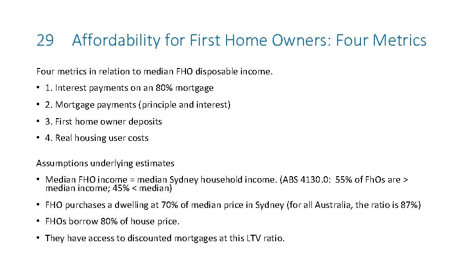 29 Affordability for First Home Owners: Four Metrics Four metrics in relation to median