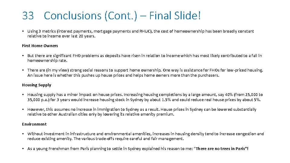 33 Conclusions (Cont. ) – Final Slide! • Using 3 metrics (interest payments, mortgage