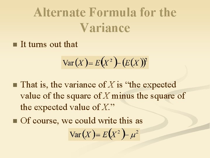 Alternate Formula for the Variance n It turns out that That is, the variance