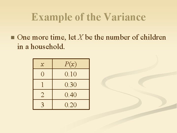 Example of the Variance n One more time, let X be the number of
