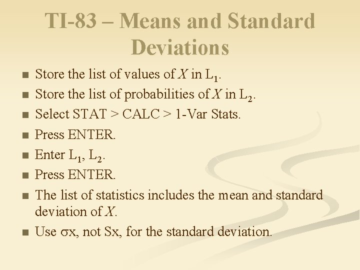 TI-83 – Means and Standard Deviations n n n n Store the list of