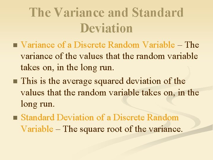 The Variance and Standard Deviation Variance of a Discrete Random Variable – The variance