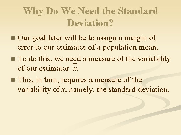 Why Do We Need the Standard Deviation? Our goal later will be to assign