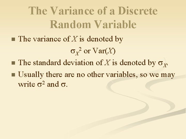 The Variance of a Discrete Random Variable The variance of X is denoted by