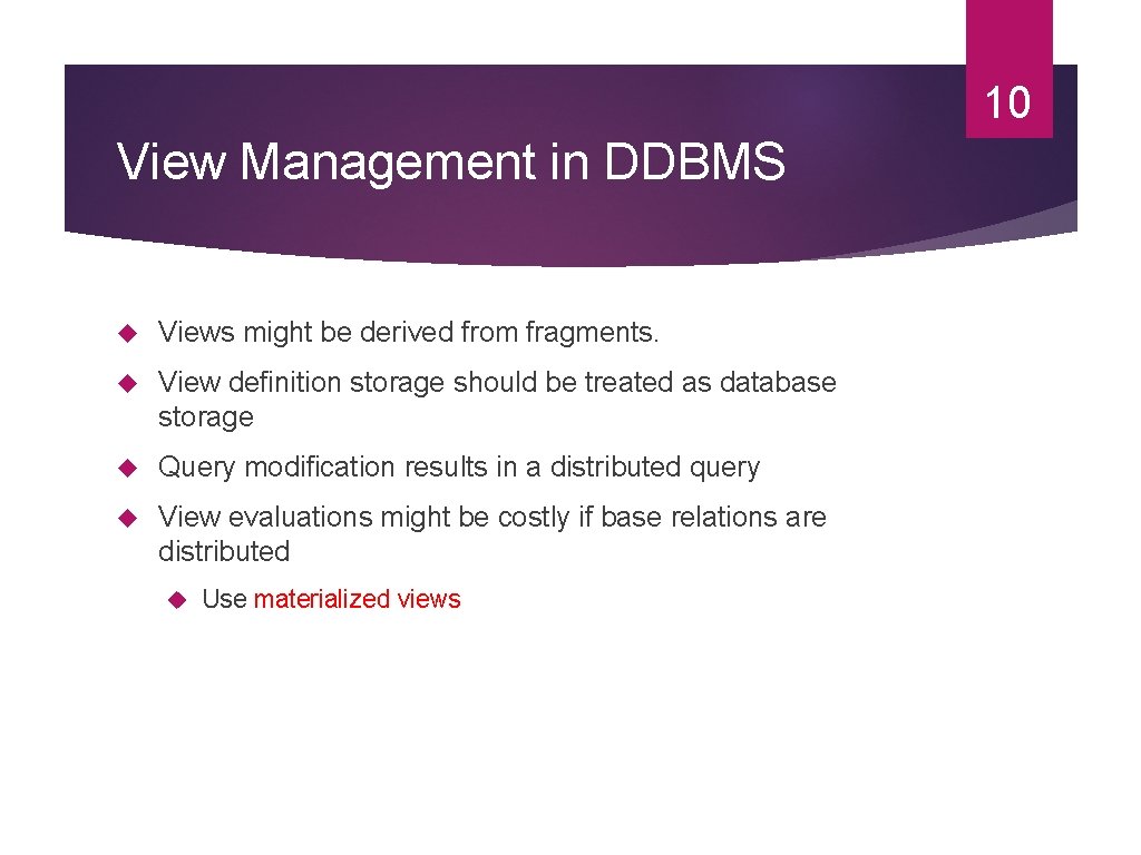 10 View Management in DDBMS Views might be derived from fragments. View definition storage