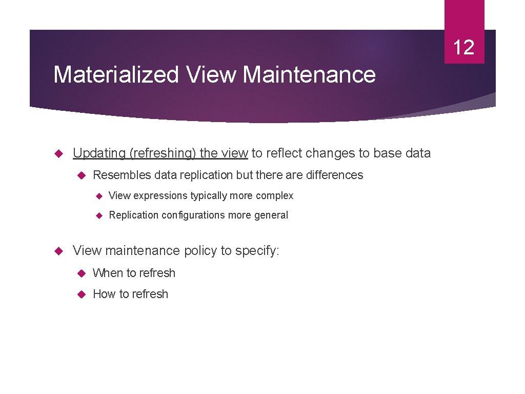 12 Materialized View Maintenance Updating (refreshing) the view to reflect changes to base data