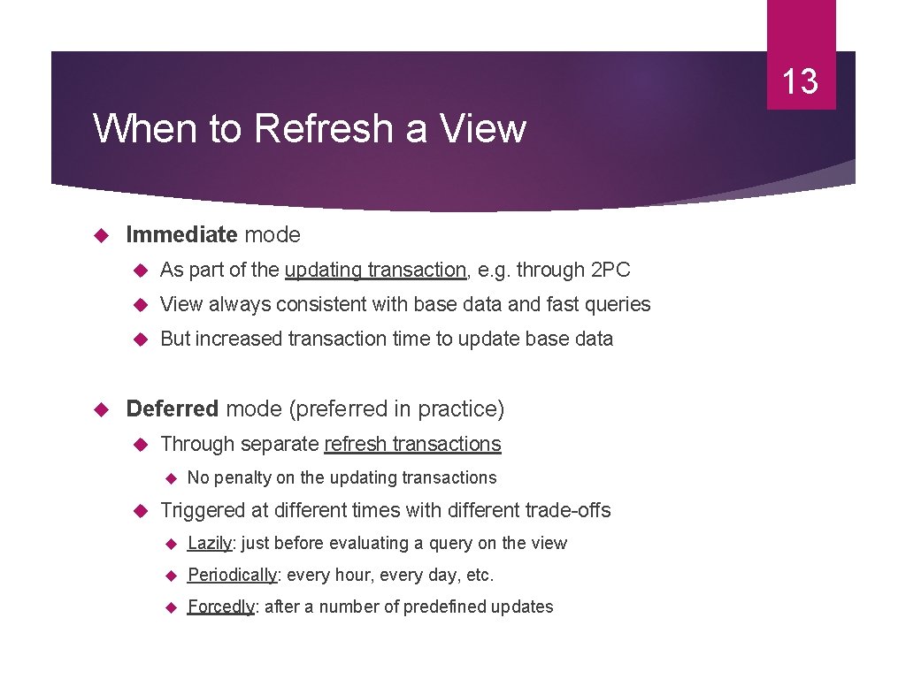 13 When to Refresh a View Immediate mode As part of the updating transaction,