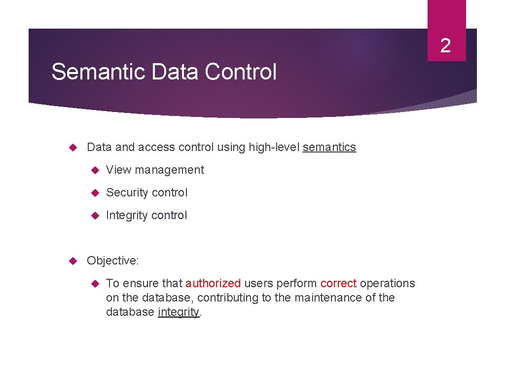 2 Semantic Data Control Data and access control using high-level semantics View management Security