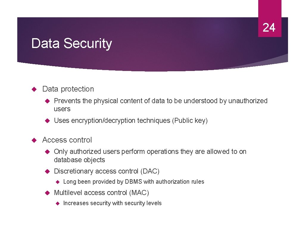 24 Data Security Data protection Prevents the physical content of data to be understood