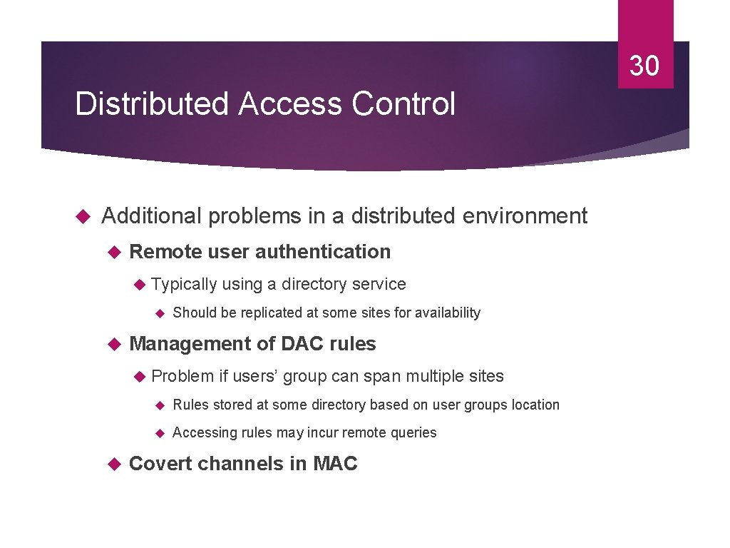 30 Distributed Access Control Additional problems in a distributed environment Remote user authentication Typically