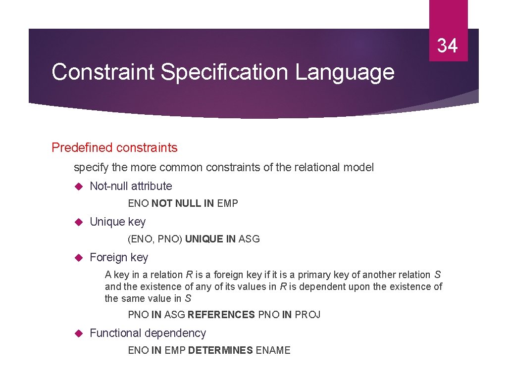 34 Constraint Specification Language Predefined constraints specify the more common constraints of the relational