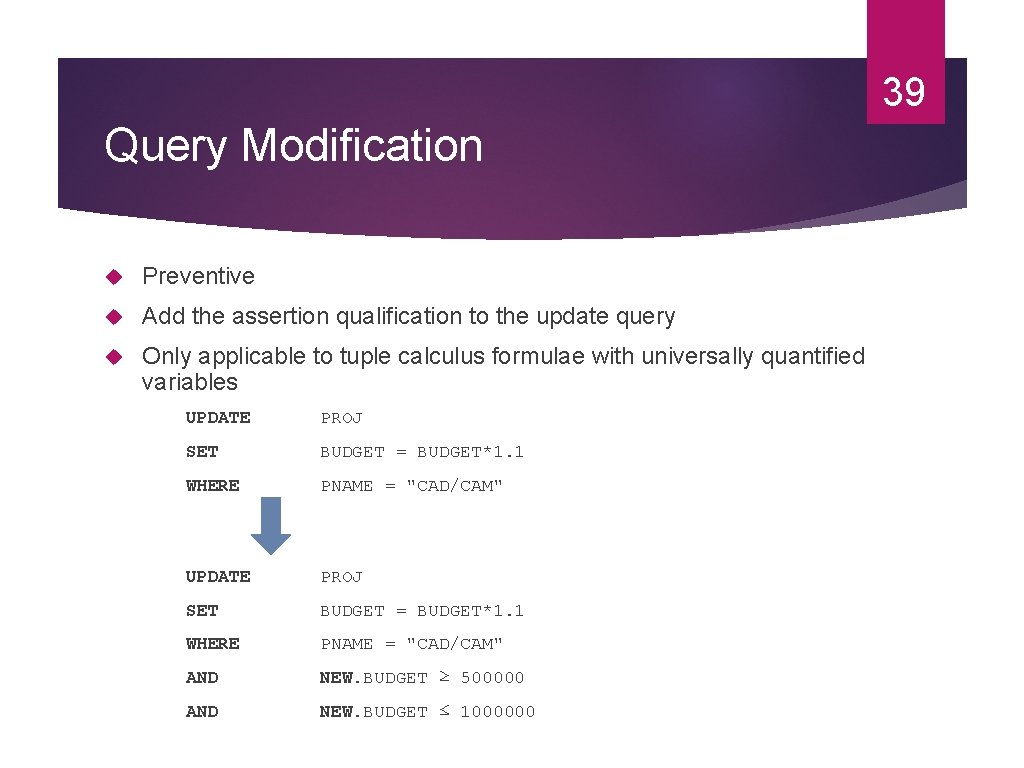 39 Query Modification Preventive Add the assertion qualification to the update query Only applicable
