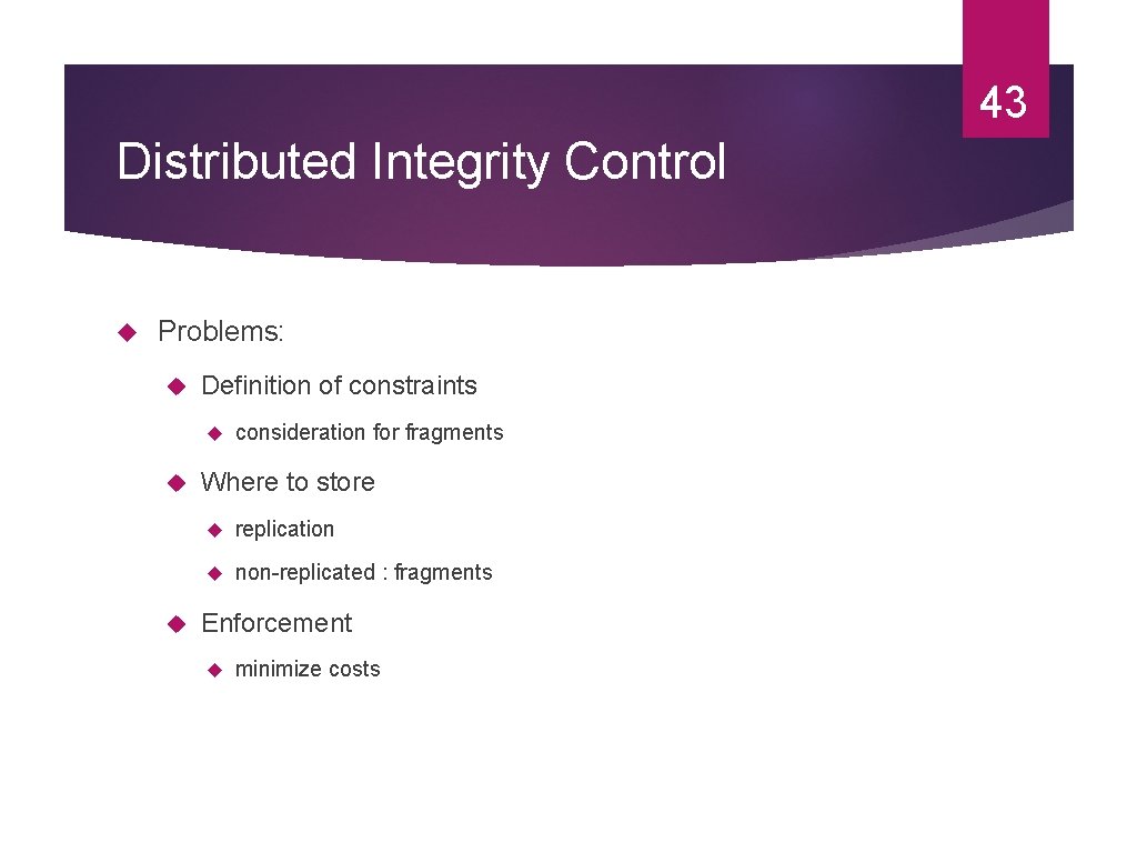 43 Distributed Integrity Control Problems: Definition of constraints consideration for fragments Where to store
