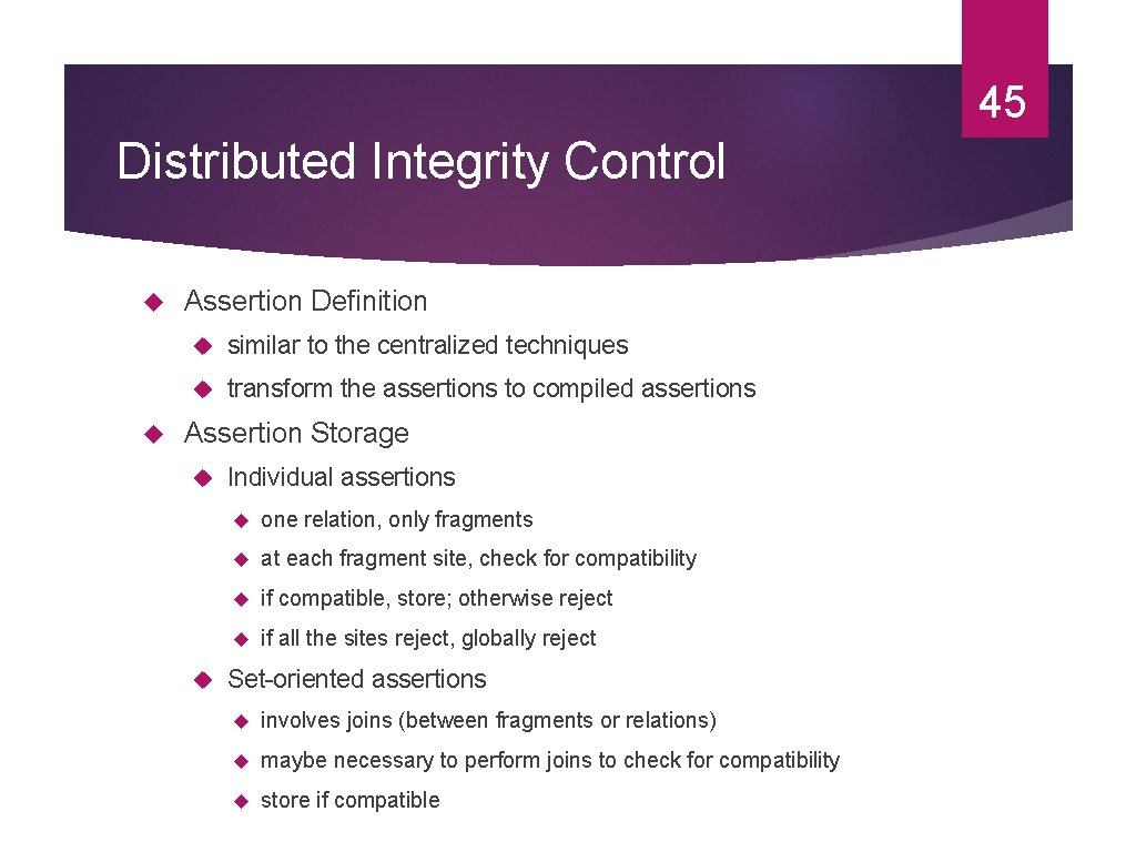 45 Distributed Integrity Control Assertion Definition similar to the centralized techniques transform the assertions