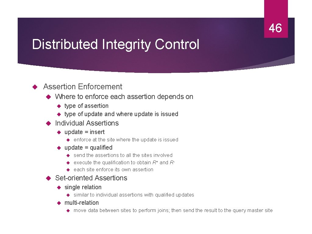 46 Distributed Integrity Control Assertion Enforcement Where to enforce each assertion depends on type