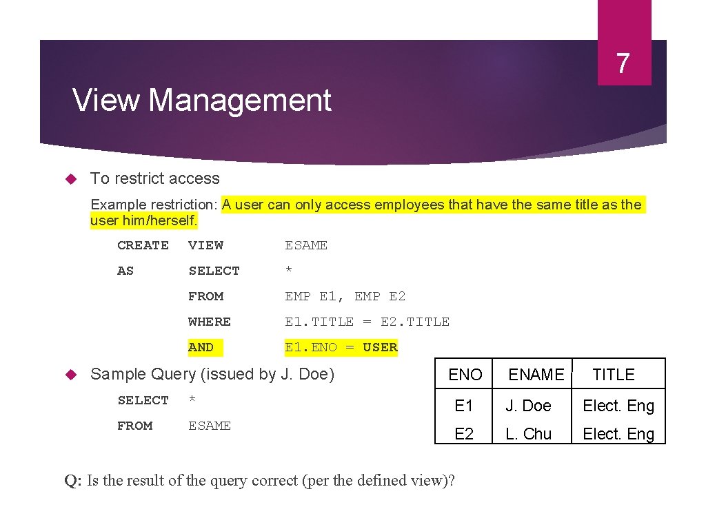 7 View Management To restrict access Example restriction: A user can only access employees