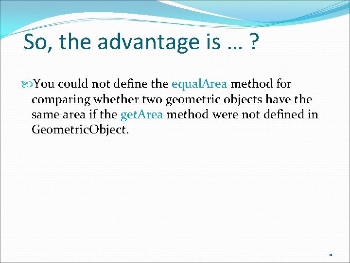 So, the advantage is … ? You could not define the equal. Area method