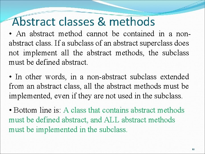 Abstract classes & methods • An abstract method cannot be contained in a nonabstract