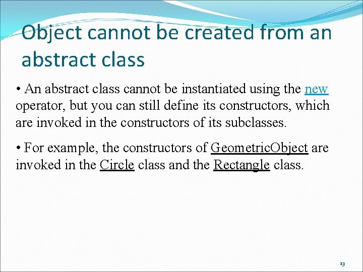Object cannot be created from an abstract class • An abstract class cannot be