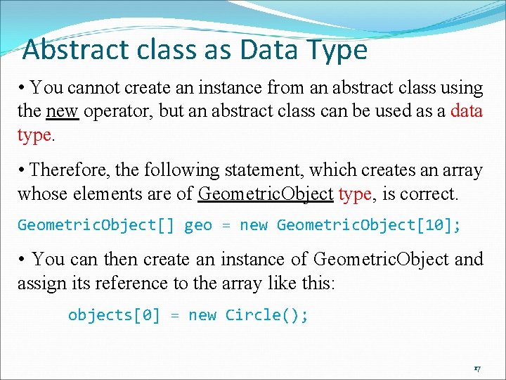 Abstract class as Data Type • You cannot create an instance from an abstract