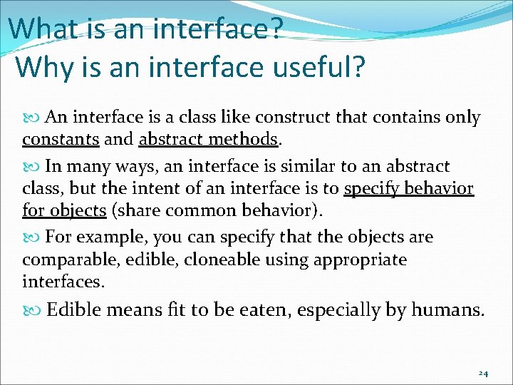 What is an interface? Why is an interface useful? An interface is a class