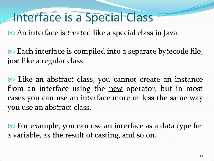 Interface is a Special Class An interface is treated like a special class in