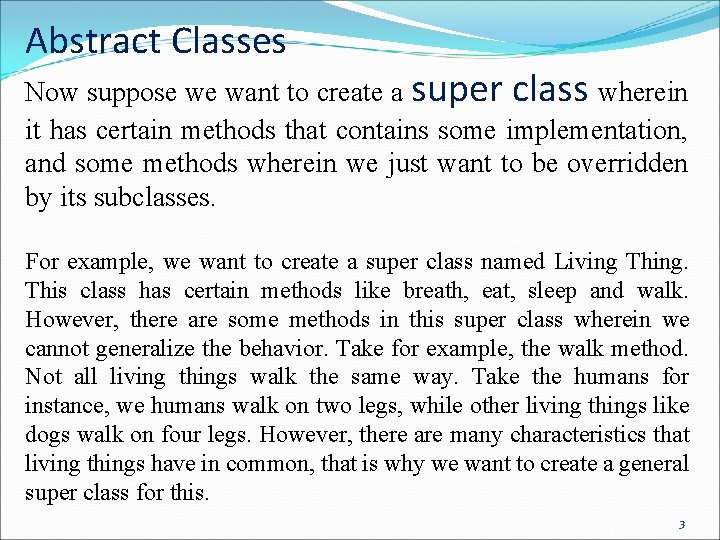 Abstract Classes Now suppose we want to create a super class wherein it has