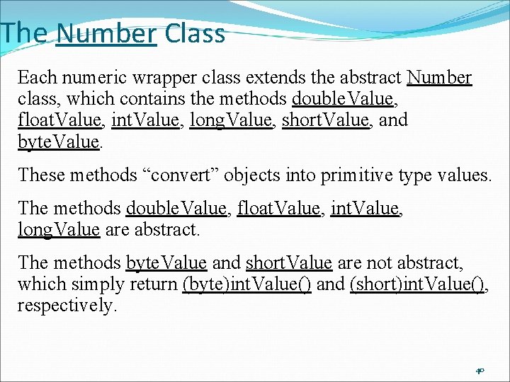The Number Class Each numeric wrapper class extends the abstract Number class, which contains