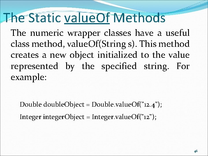 The Static value. Of Methods The numeric wrapper classes have a useful class method,
