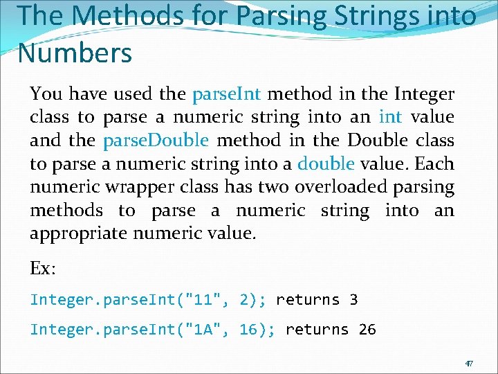 The Methods for Parsing Strings into Numbers You have used the parse. Int method