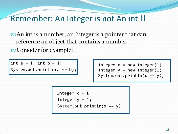 Remember: An Integer is not An int !! An int is a number; an